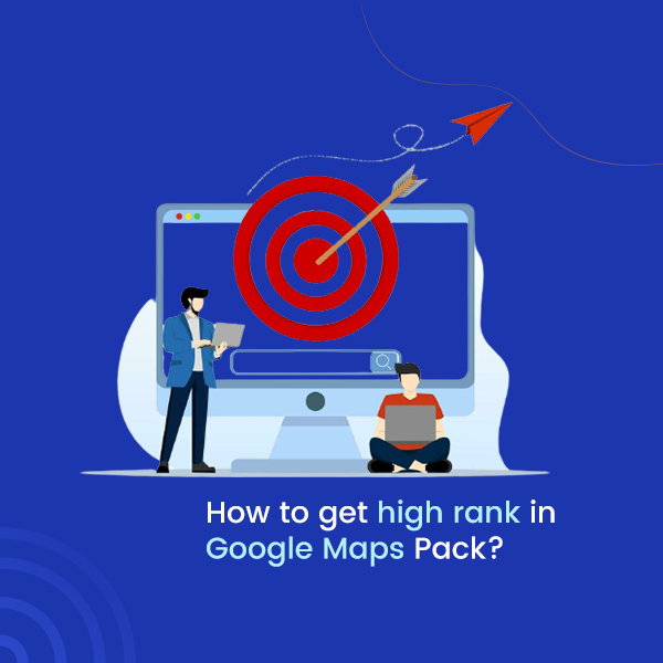 How to get high rank in Google Maps Pack