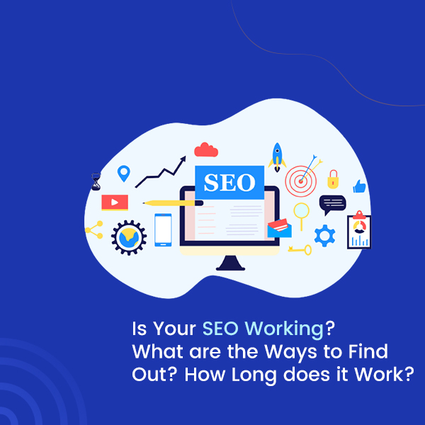 Is Your SEO Working What are the Ways to Find Out How Long does it Work